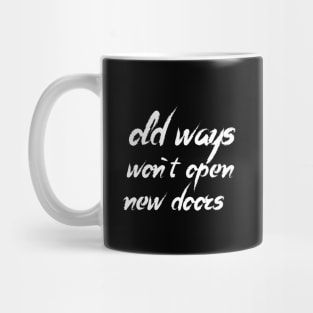 old ways  won`t open  new doors Mug